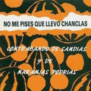 No me pises que llevo chanclas - Contrabando de Sandas