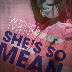 Matchbox Twenty - Shes so mean