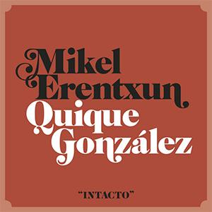 Mikel Erentxun y Quique González - Intacto