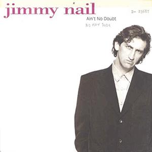 Jimmy Nail - Aint no doubt