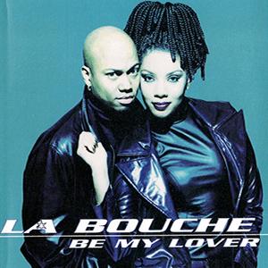 La Bouche - Be my lover