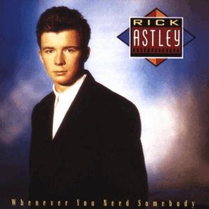 Rick Astley - Whenever you need somebody