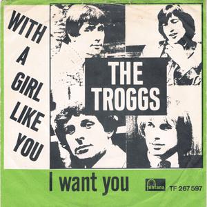 The Troggs - With a girl like you