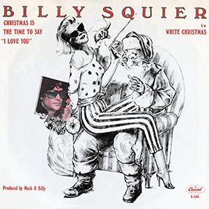 Billy Squier - Christmas is the time to say I love you.