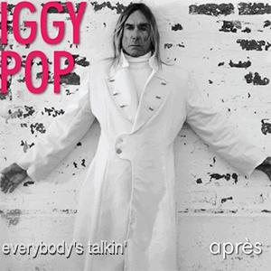 Iggy Pop - Everybodys talkin