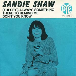 Sandie Shaw - (Theres) Always something there to remind me