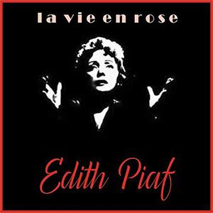 Edith Piaf - La vie en rose.