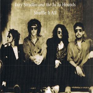 Izzy Stradlin and The Ju Ju Hounds - Shuffle it all