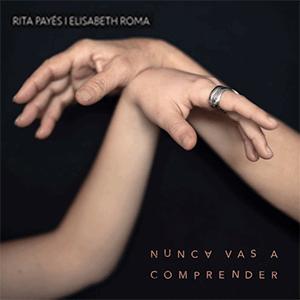 Rita Payés and Elisabeth Roma - Nunca vas a comprender