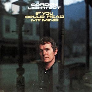 Gordon Lightfoot - If you could read my mind.