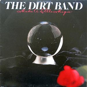 Nitty Gritty Dirt Band - Make a little magic
