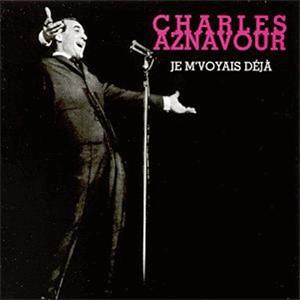 Charles Aznavour - Je m´voyais déjà