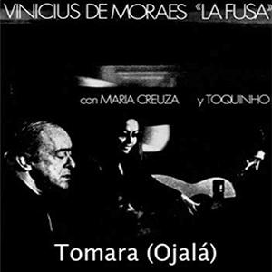 Vinicius de Moraes, Maria Creuza y Toquinho - Tomara