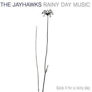 The Jayhawks - Save it for a rainy day
