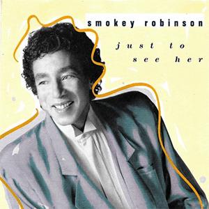 Smokey Robinson - Just to see her.