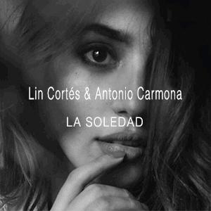 Lin Cortes, Antonio Carmona - La soledad