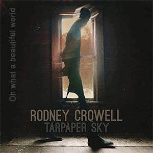 Rodney Crowell - Oh what a beautiful world.
