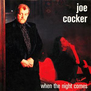 Joe Cocker - When the night comes