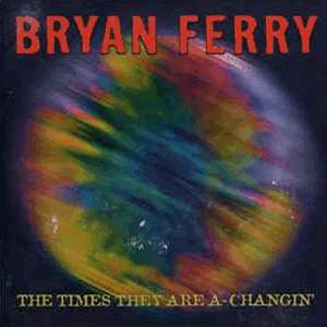 Bryan Ferry - The times they are a-changin