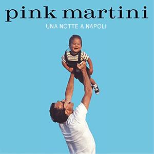 Pink Martini - Una notte a Napoli