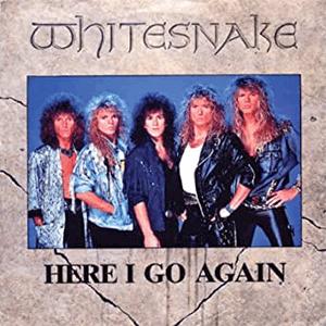 Whitesnake - Here I go again.