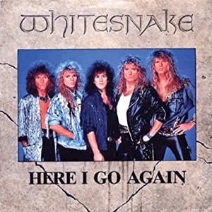 Whitesnake - Here I go again.