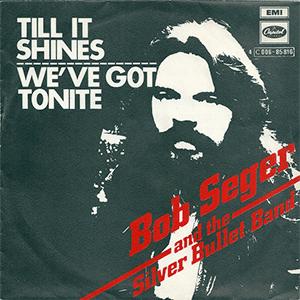 Bob Seger and The silver Bullet Band - Till it shines.