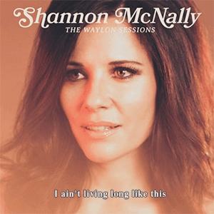 Shannon McNally, Rodney Crowell - I ain´t living long like this