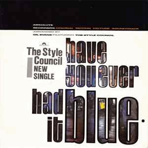 The Style Council - Have you ever had it blue.