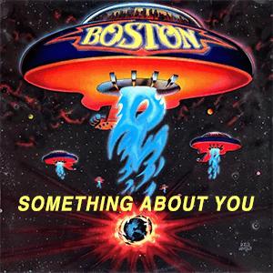 Boston - Something about you