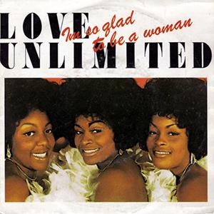 Love Unlimited - I´m so glad that i´m a woman..