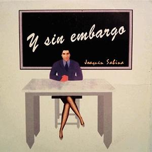 Joaqun Sabina - Y sin embargo..