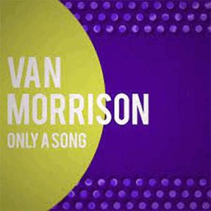 Van Morrison - Only a song