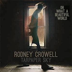 Rodney Crowell - Oh what a beautiful world..