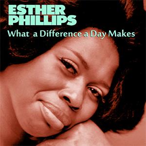 Esther Phillips - Whats difference a day makes.