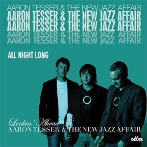 Aaron Tesser and The New Jazz Afair - All night long.
