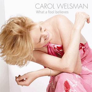 Carol Welsman - What a fool believes.