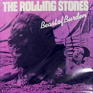 The Rolling Stones - Beast of burden.
