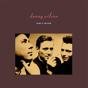 Danny Wilson - Mary´s prayer.