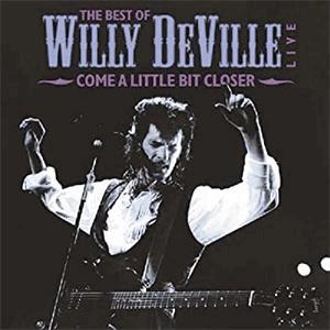 Willy DeVille - Come a little bit closer...