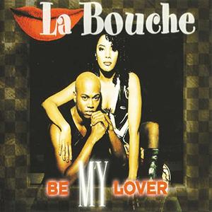 La Bouche - Be my lover..