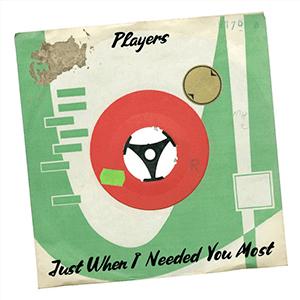 Players - Just when I needed you most
