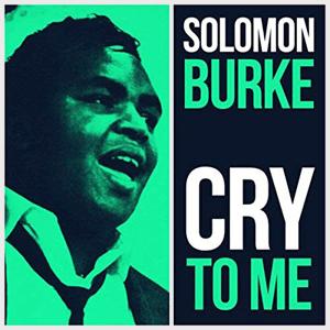 Solomon Burke - Cry to me.