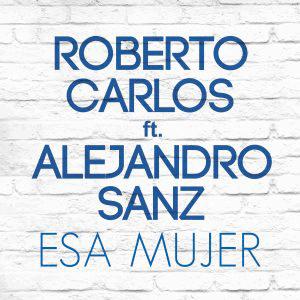 Roberto Carlos y Alejandro Sanz - Esa mujer