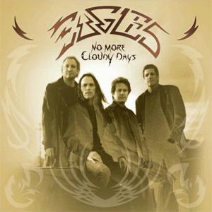 Eagles - No More Cloudy Days