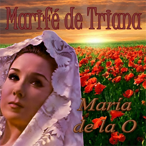 Marifé de Triana - María de la O