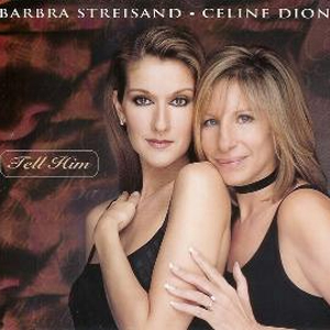 'Tell Him' de Celine Dion / Barbra Streisand